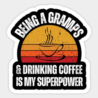 "Being A Gramps And Drinking Coffee Is My Superpower" Sticker